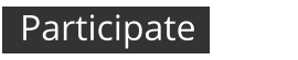 Participate